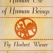 1950 "The Human Use of Human Beings" signé Norbert Wiener, ed. MA Houghton Mifflin & Co. Accroche couv. : "The 'mechanical brain' and similar machines can destroy human values or enable us to realize them as never before. A leader of the new scientific revolution tells how and why."