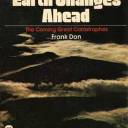 1981 "Earth Changes Ahead : The Coming Catastrophe", par frank Don, ed. Warner Destiny Book. Accroche de couverture : "Earthquakes ! Volcanoes ! Tidal Waves ! Altered Climates ! We can survive such future shocks… here's how !", "Scientific and prophetic visions with tables, charts, illustrations".