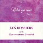 "CELUI QUI VIENT - TOME 2 - LES DOSSIERS SUR LE GOUVERNEMENT MONDIAL" signé Anne Meurois-Gevaudan, ed. Amrita, 1996.