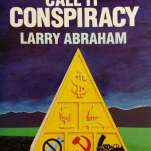 "CALL IT CONSPIRACY" signé Larry Abraham, ed. Double A Publications, 1985.