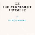 "LE GOUVERNEMENT INVISIBLE" signé Henry Coston, Jacques Bordiot, Pub. Henri Coston en 1983, ed. Avalon en 1987.