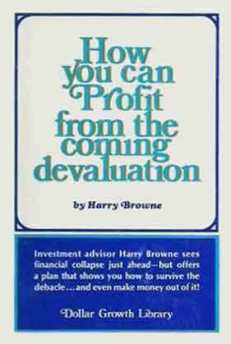 Cité en référence dans "How to prepare for the coming crash" : 1970 "How you can profit from the coming devaluation" signé Harry Browne, ed. Arlington House. Collection "Dollar Growth Library". Jaquette James W. O'Bryan. Ultra Arts.