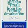 Cité en référence dans "How to prepare for the coming crash" : 1970 "How you can profit from the coming devaluation" signé Harry Browne, ed. Arlington House. Collection "Dollar Growth Library". Jaquette James W. O'Bryan. Ultra Arts.