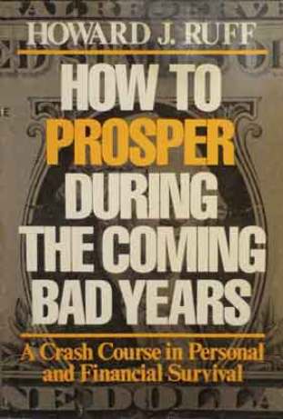 1979 "How to prosper during the coming bad years; A Crash Course in Personal and Financial Survival" signé Howard J. Ruff. Ed. Times Books. En 1981, "Survive and win in the inflationary eighties" signé Howard J. Ruff. Ed. Target. En 1981 "Survive and win in the inflationary eighties" signé Howard J. Ruff. Ed. Target.